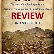Book Review of “Brahmaputra: The Story of Lachit Barphukan – Assamese Contemporary of Chhatrapati Shivaji”