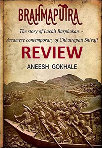 Book-Review-of-Brahmaputra-The-Story-of-Lachit-Barphukan-Assamese-Contemporary-of-Chhatrapati-Shivaji