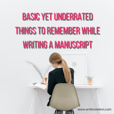 Basic Yet Underrated Things To Remember While Writing A Manuscript